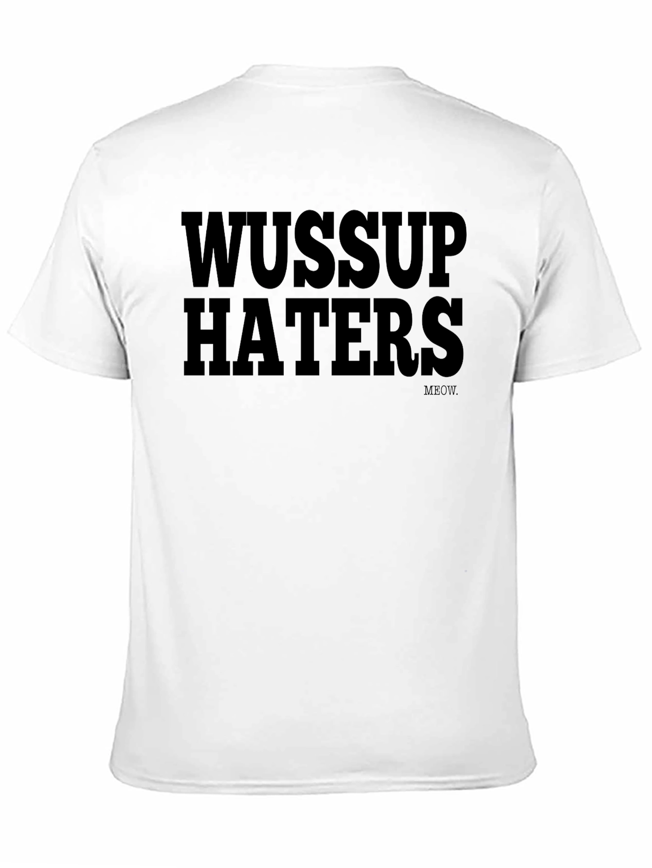 Wussup Haters Graphic Print T-Shirt