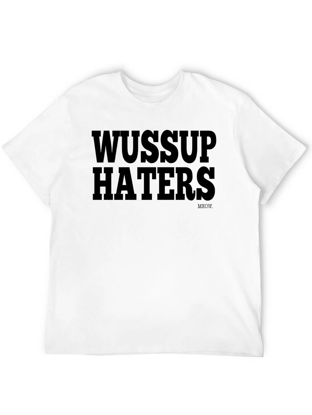 Wussup Haters Graphic Print T-Shirt