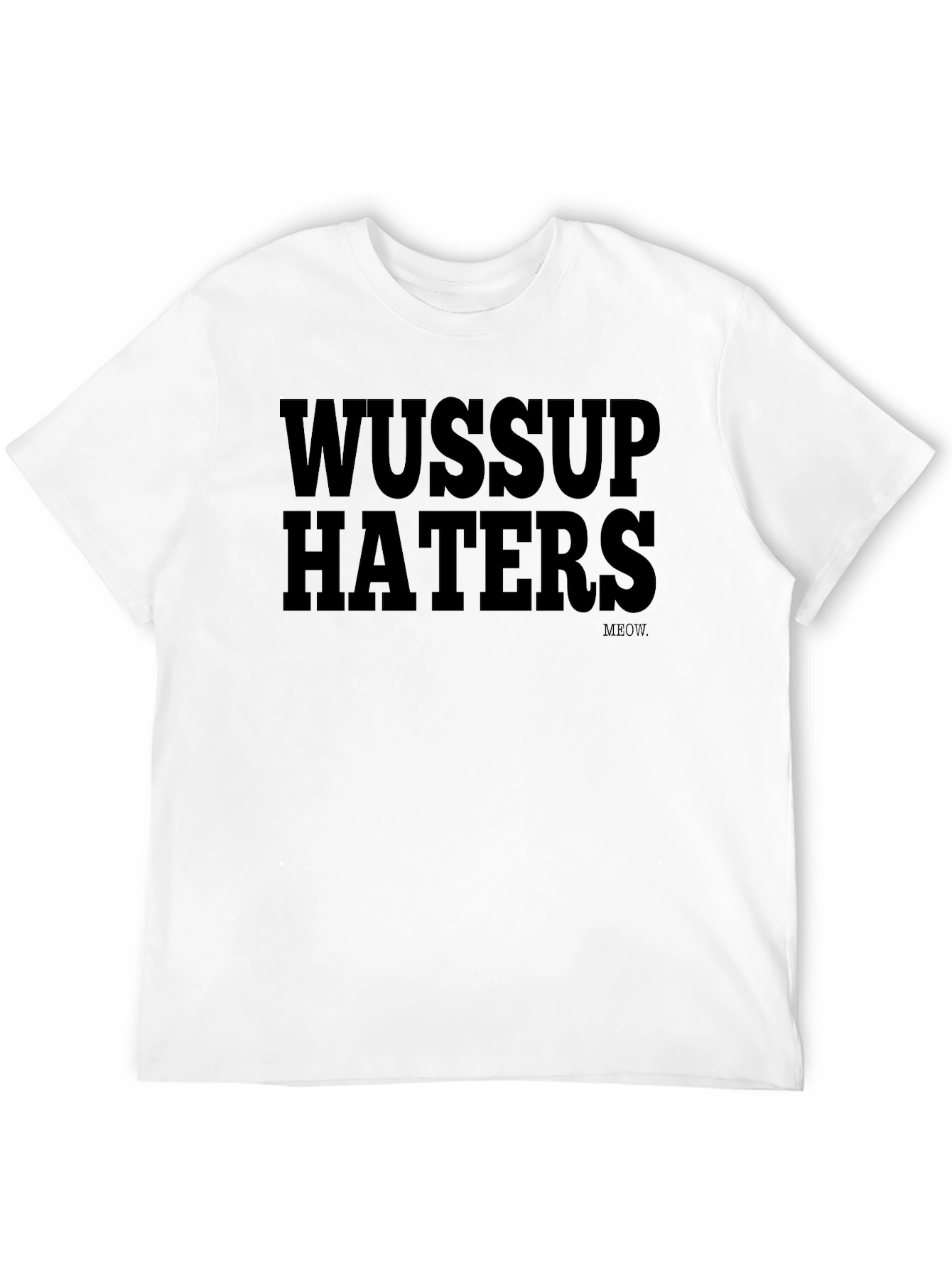 Wussup Haters Graphic Print T-Shirt
