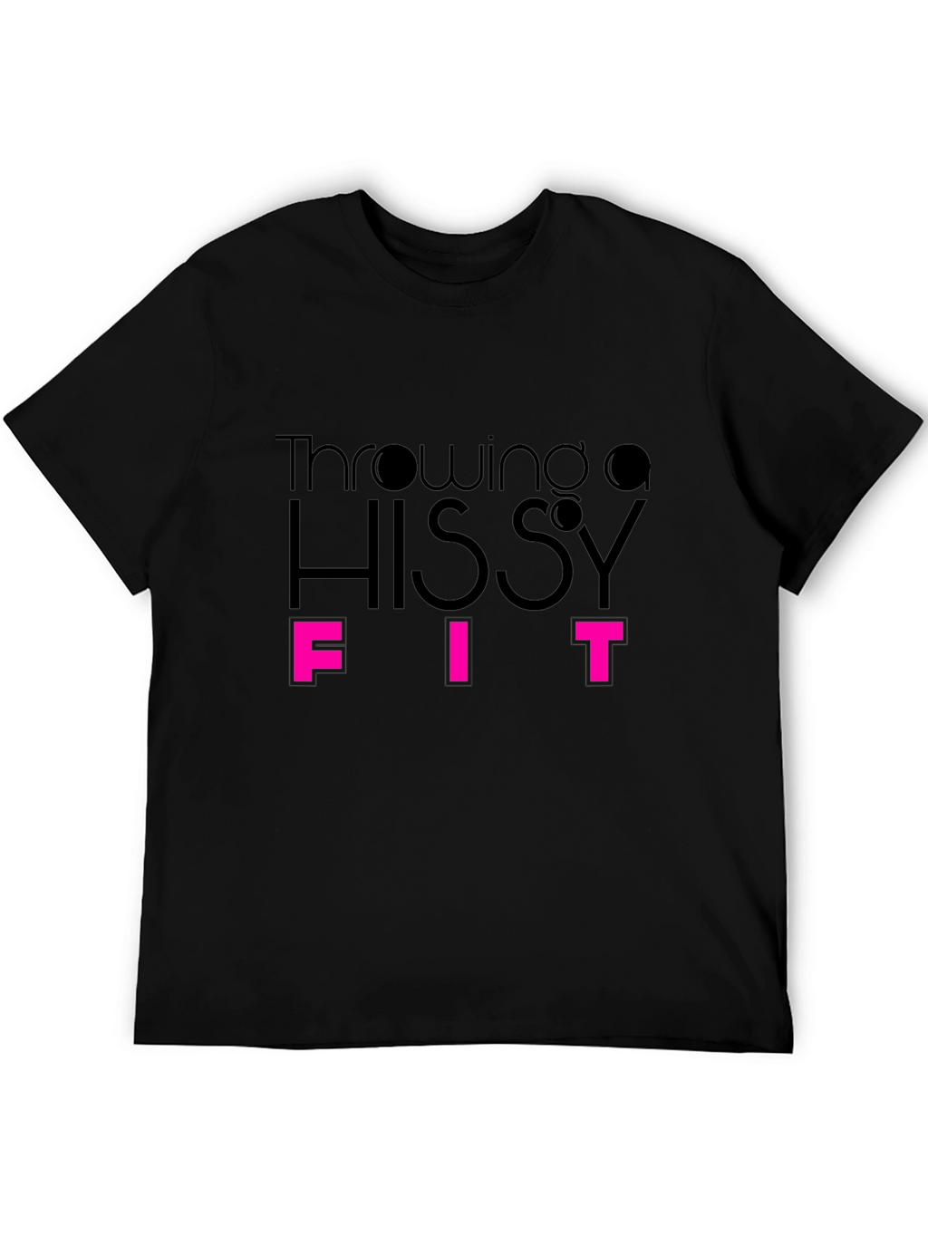 Throwing a Hissy Fit - Funny Graphic Tee