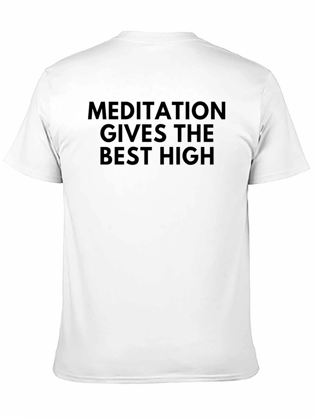 Meditation Gives the Best High T-Shirt