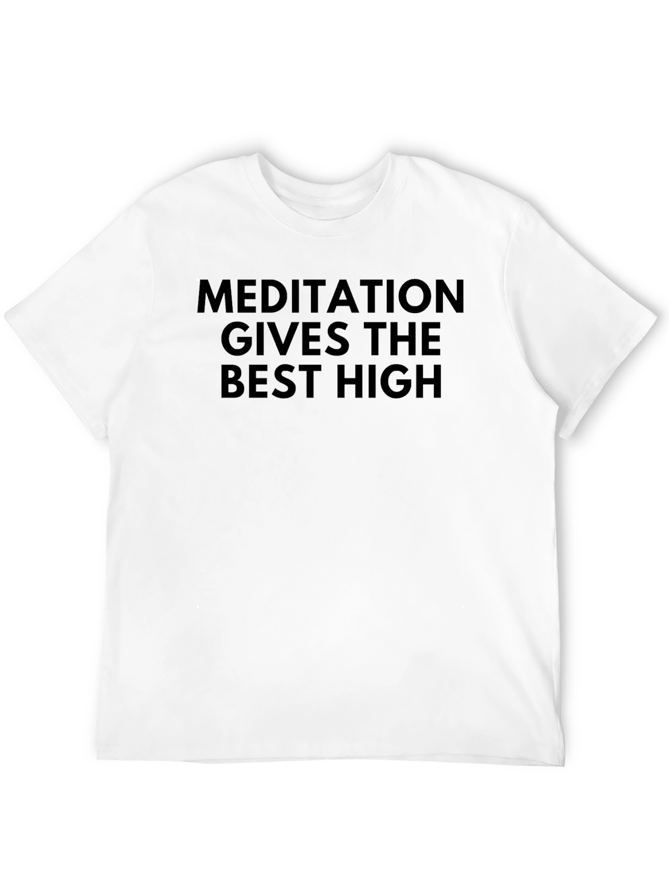 Meditation Gives the Best High T-Shirt
