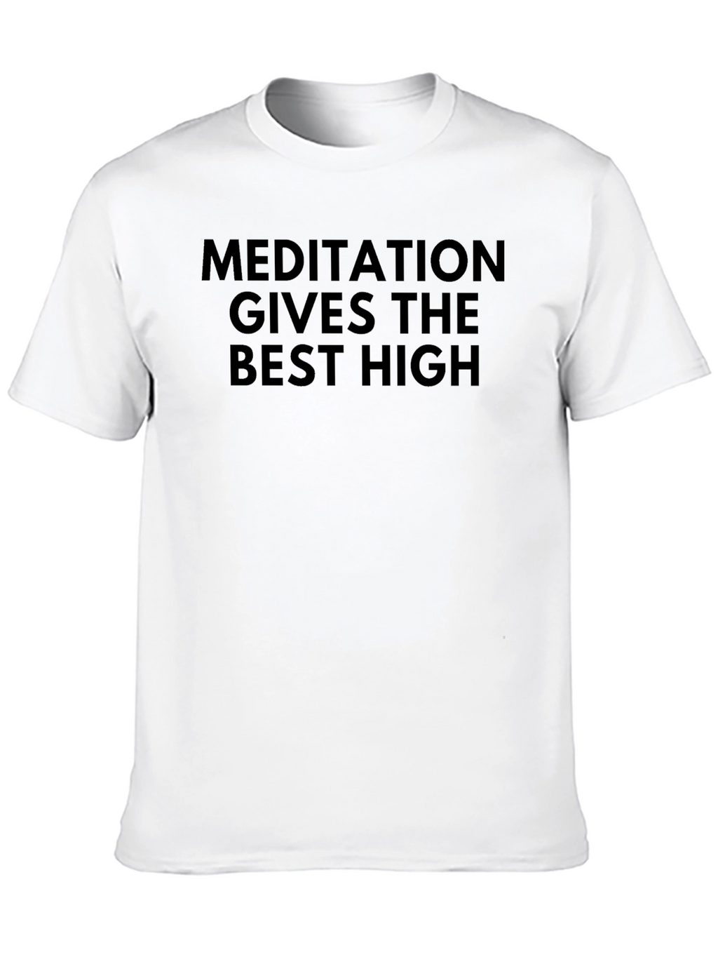 Meditation Gives the Best High T-Shirt