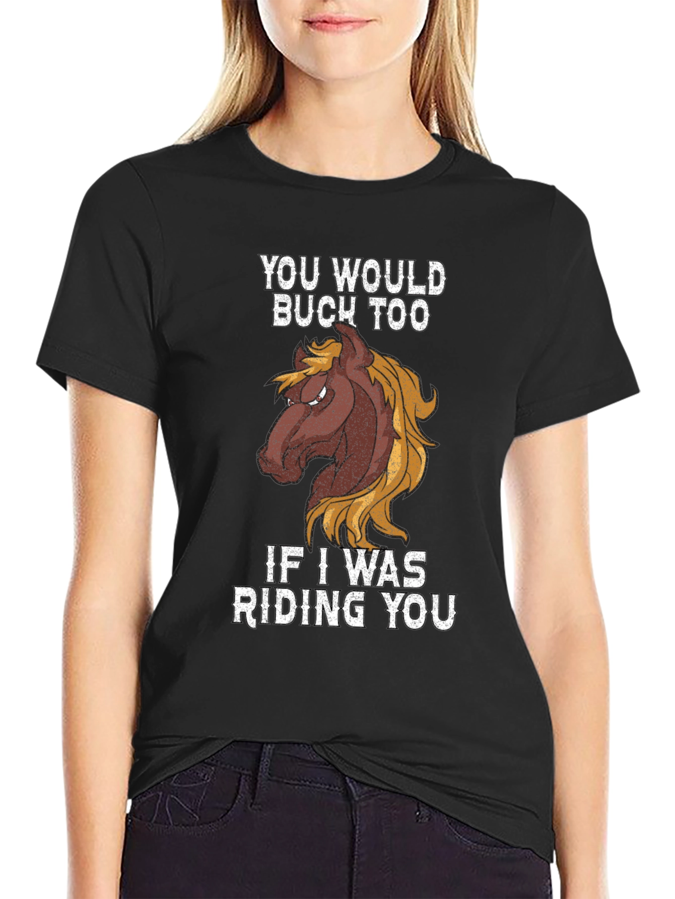 Funny Horse Riding Graphic Tee - You Would Buck Too