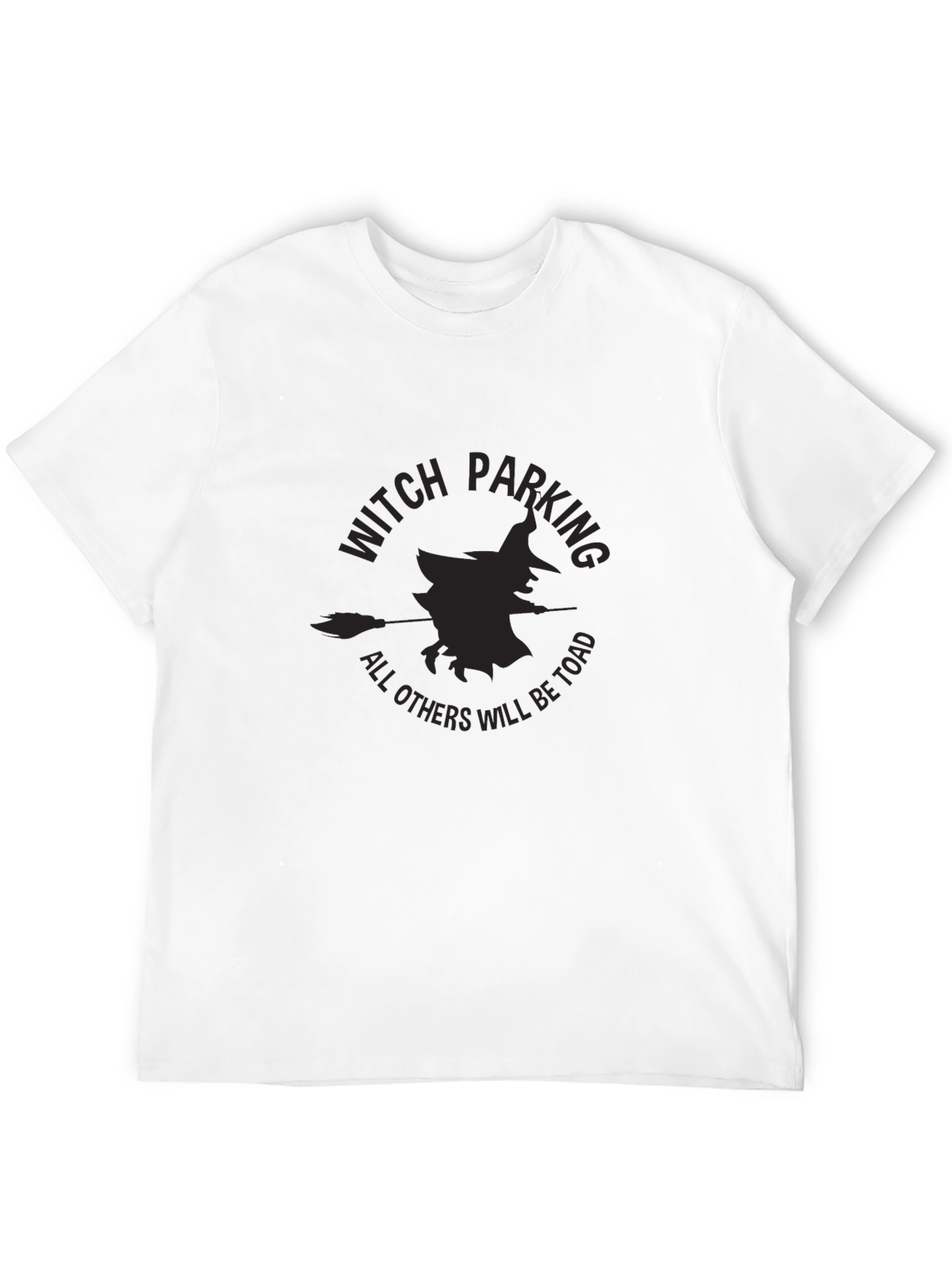 Witch Parking T-Shirt - All Others Will Be Toad!
