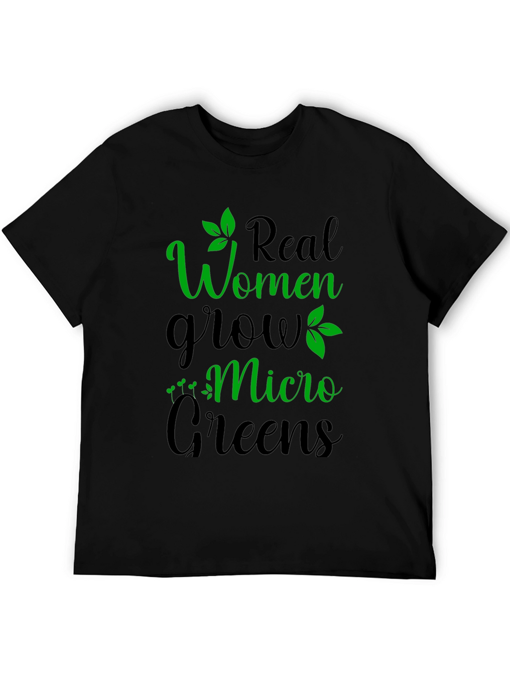 Real Women Grow Micro Greens Graphic T-Shirt