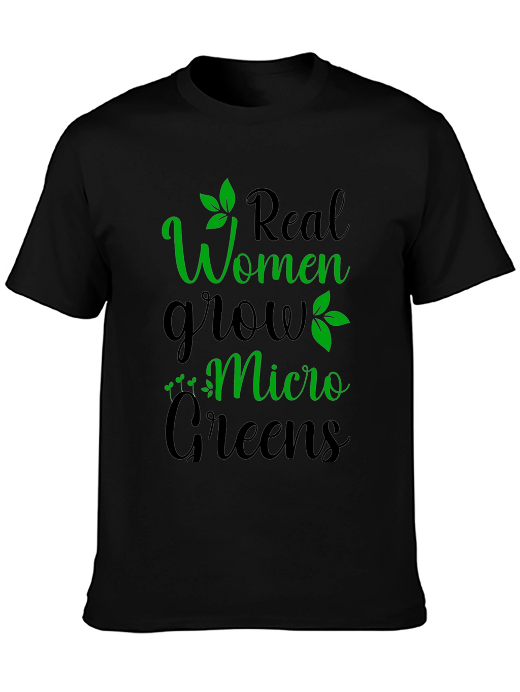 Real Women Grow Micro Greens Graphic T-Shirt