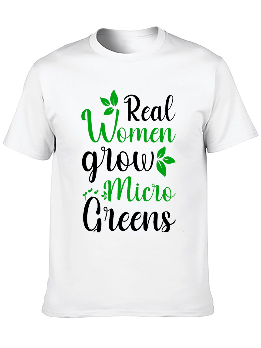 Real Women Grow Micro Greens Graphic T-Shirt
