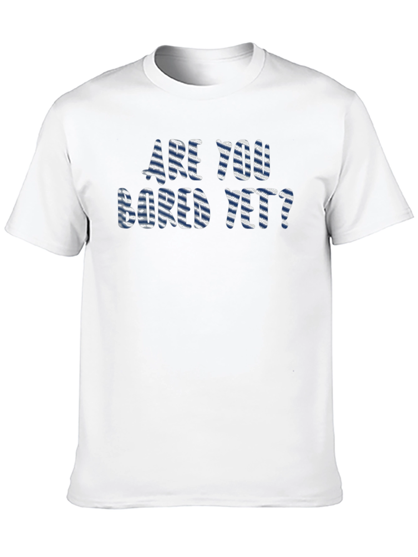 Are You Bored Yet? Graphic T-Shirt