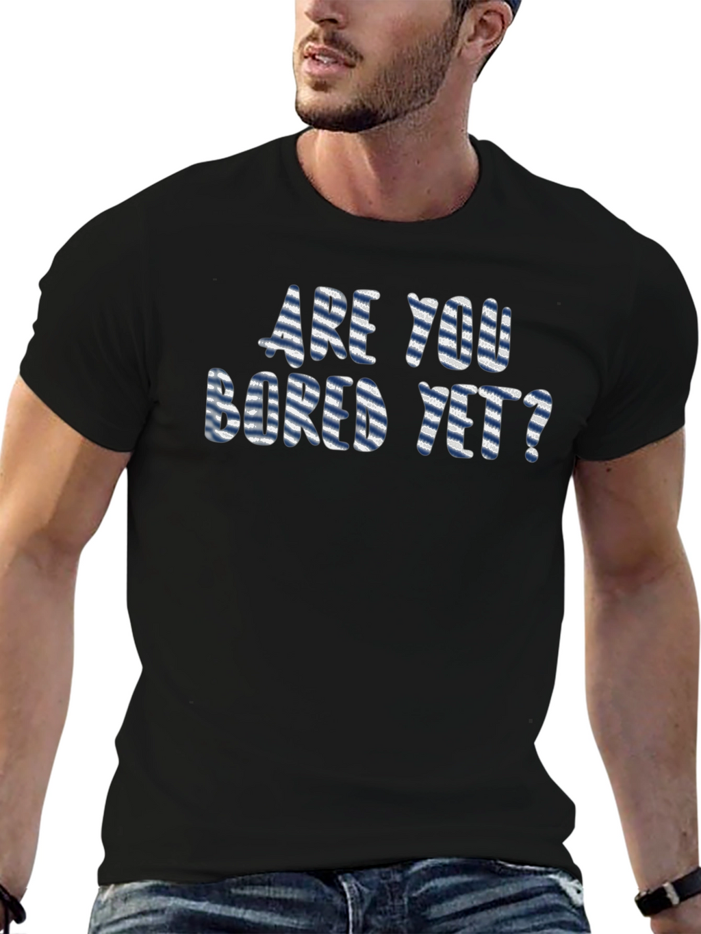 Are You Bored Yet? Graphic T-Shirt
