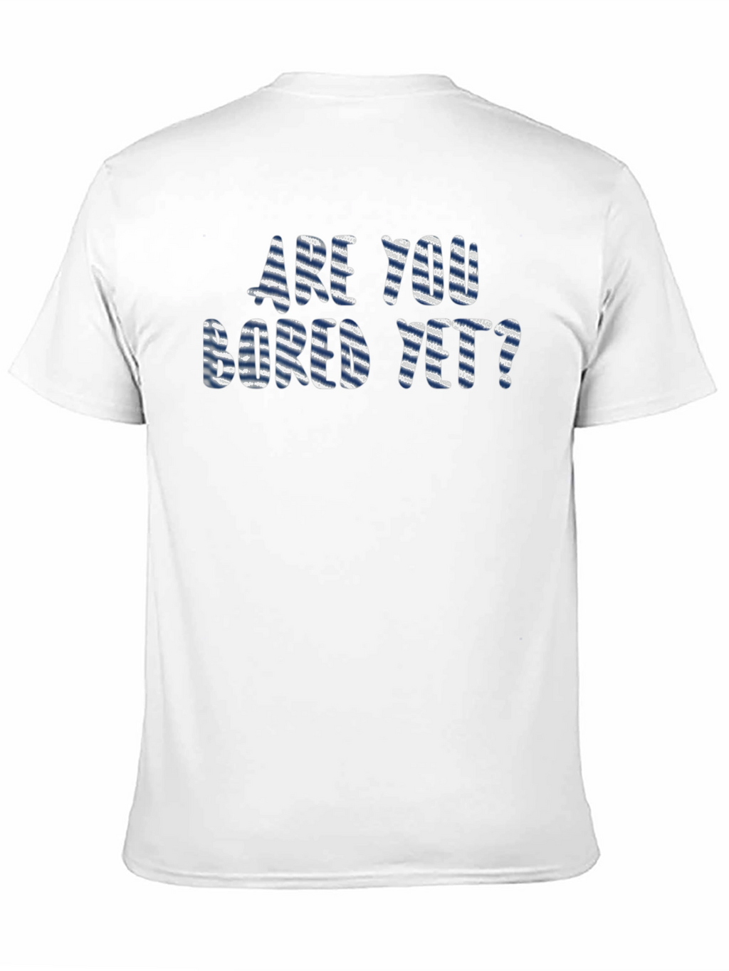 Are You Bored Yet? Graphic T-Shirt