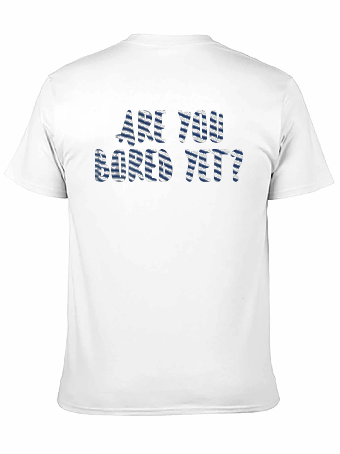 Are You Bored Yet? Graphic T-Shirt