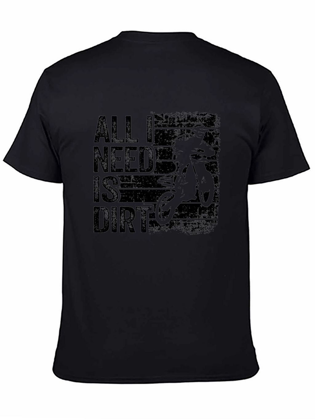 All I Need Is Dirt Mens Black T-Shirt