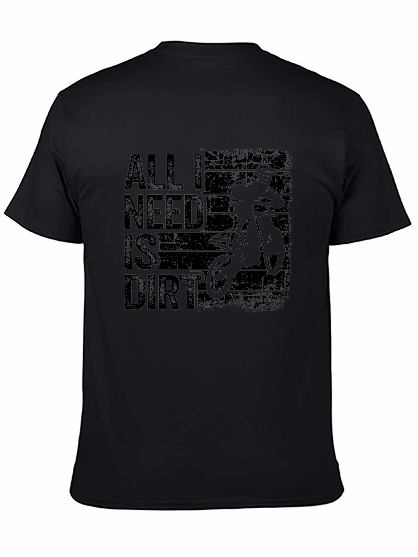 All I Need Is Dirt Mens Black T-Shirt