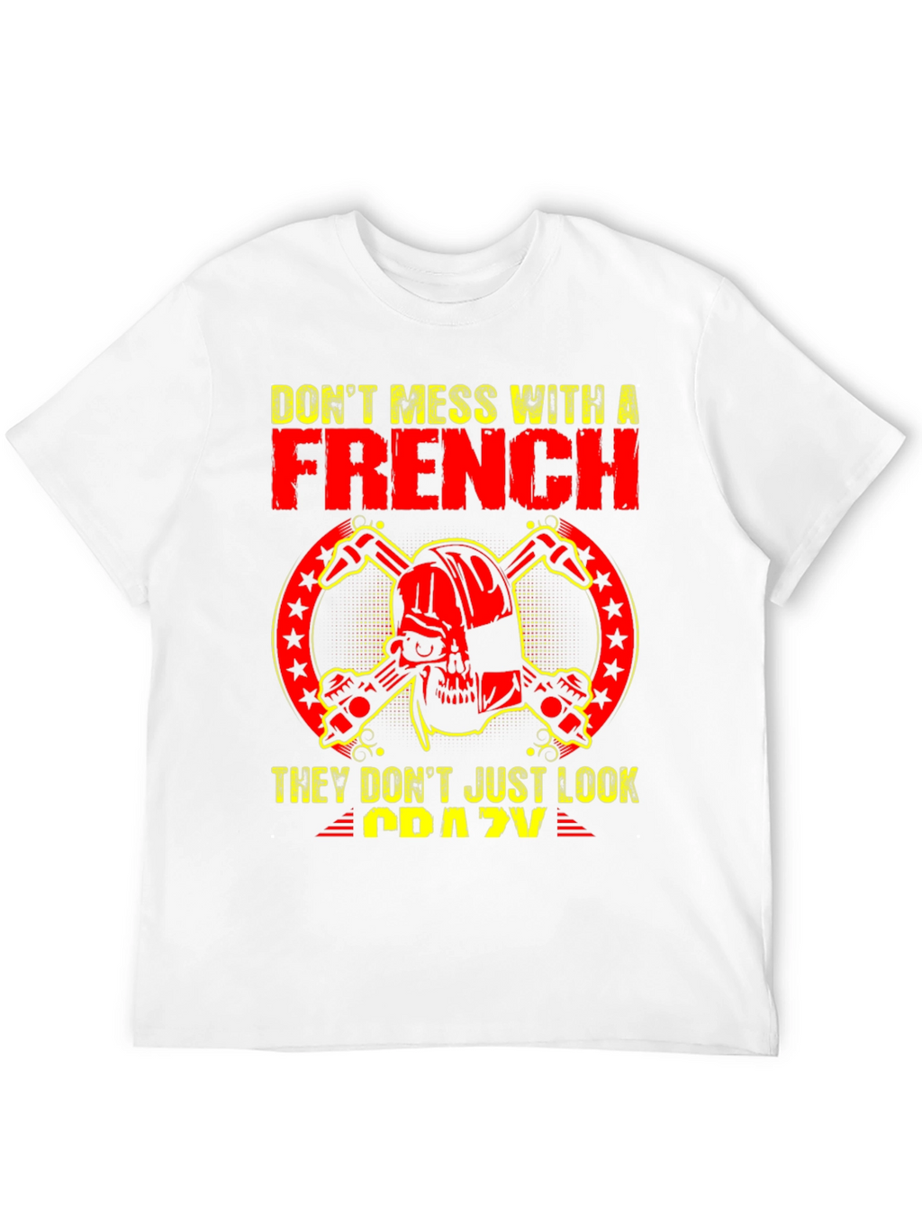 Dont Mess With A French Crazy Graphic Tee
