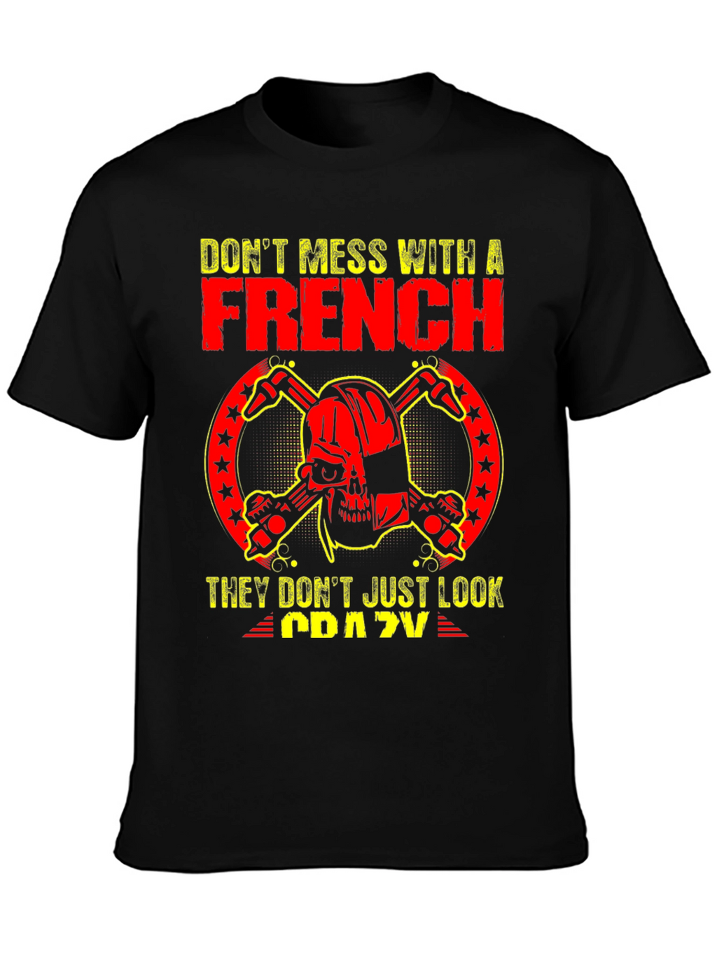 Dont Mess With A French Crazy Graphic Tee