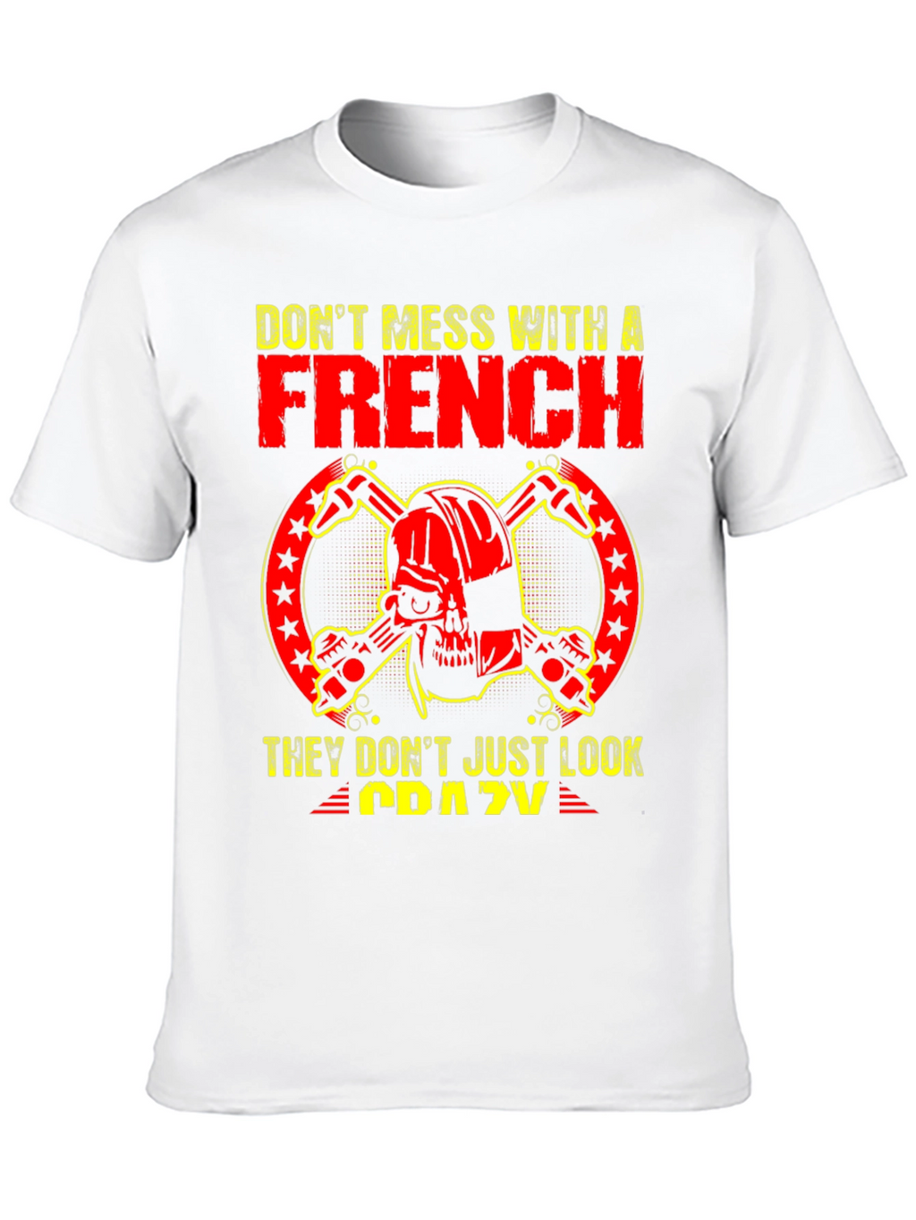 Dont Mess With A French Crazy Graphic Tee