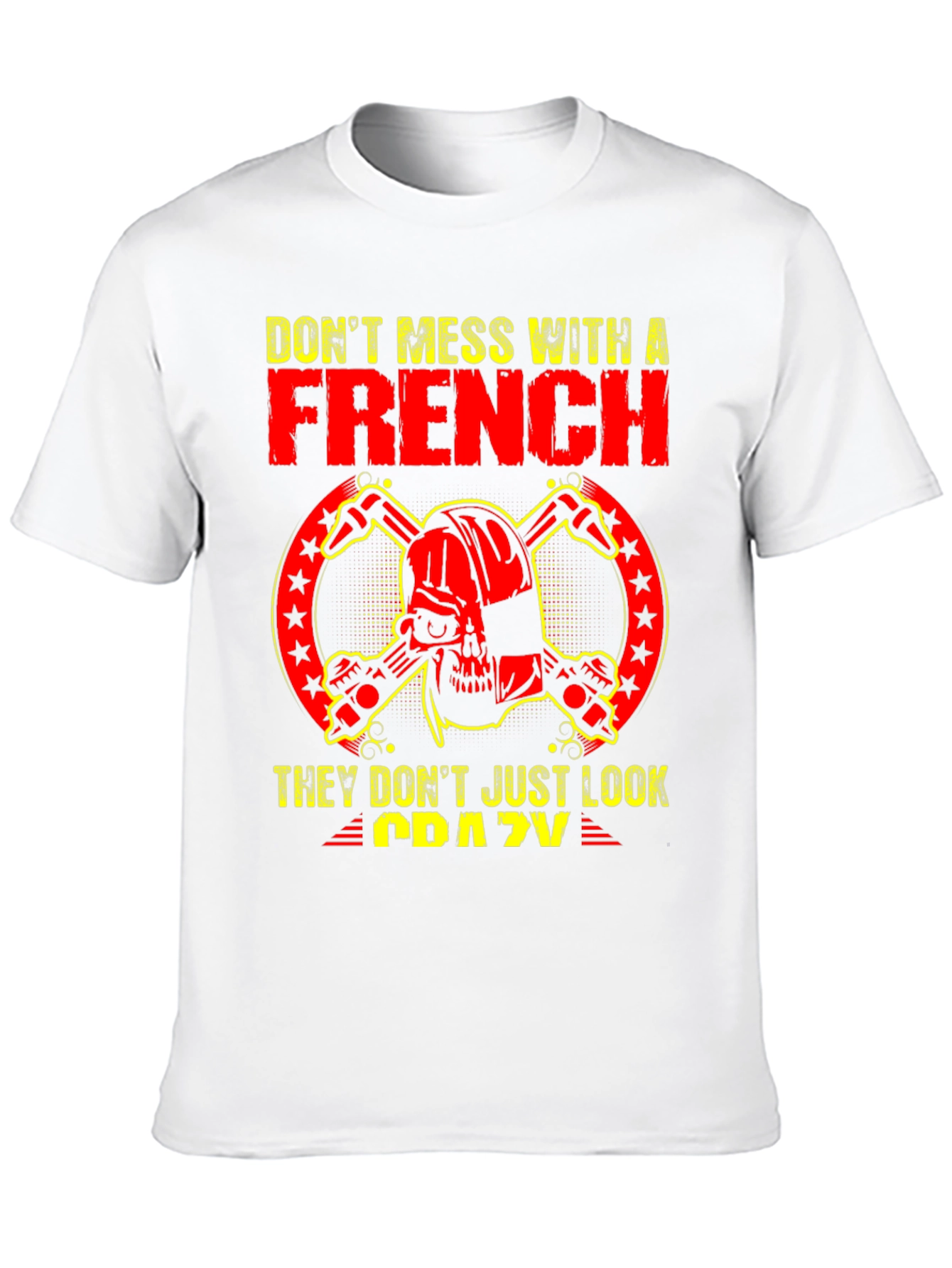 Dont Mess With A French Crazy Graphic Tee
