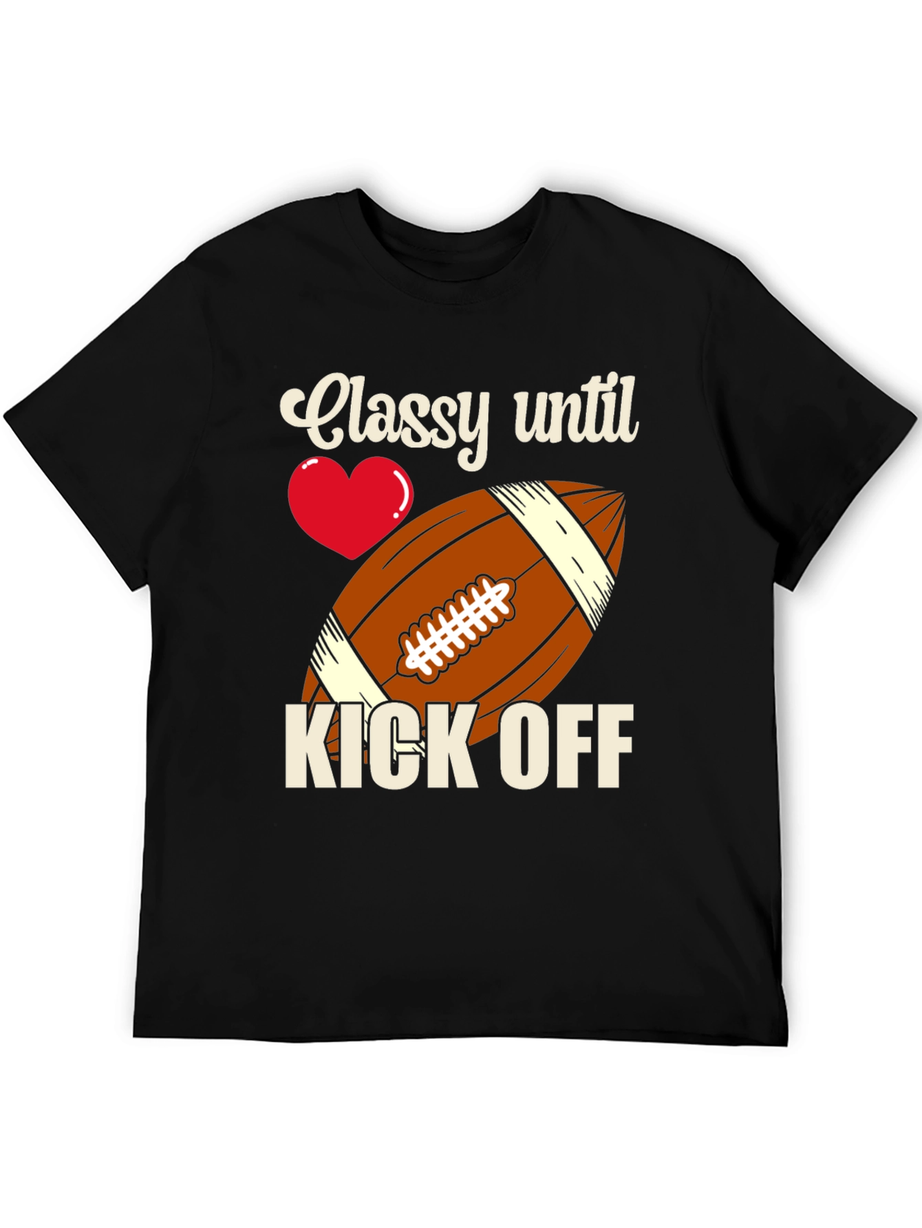 Classy Until Kick Off Football T-Shirt