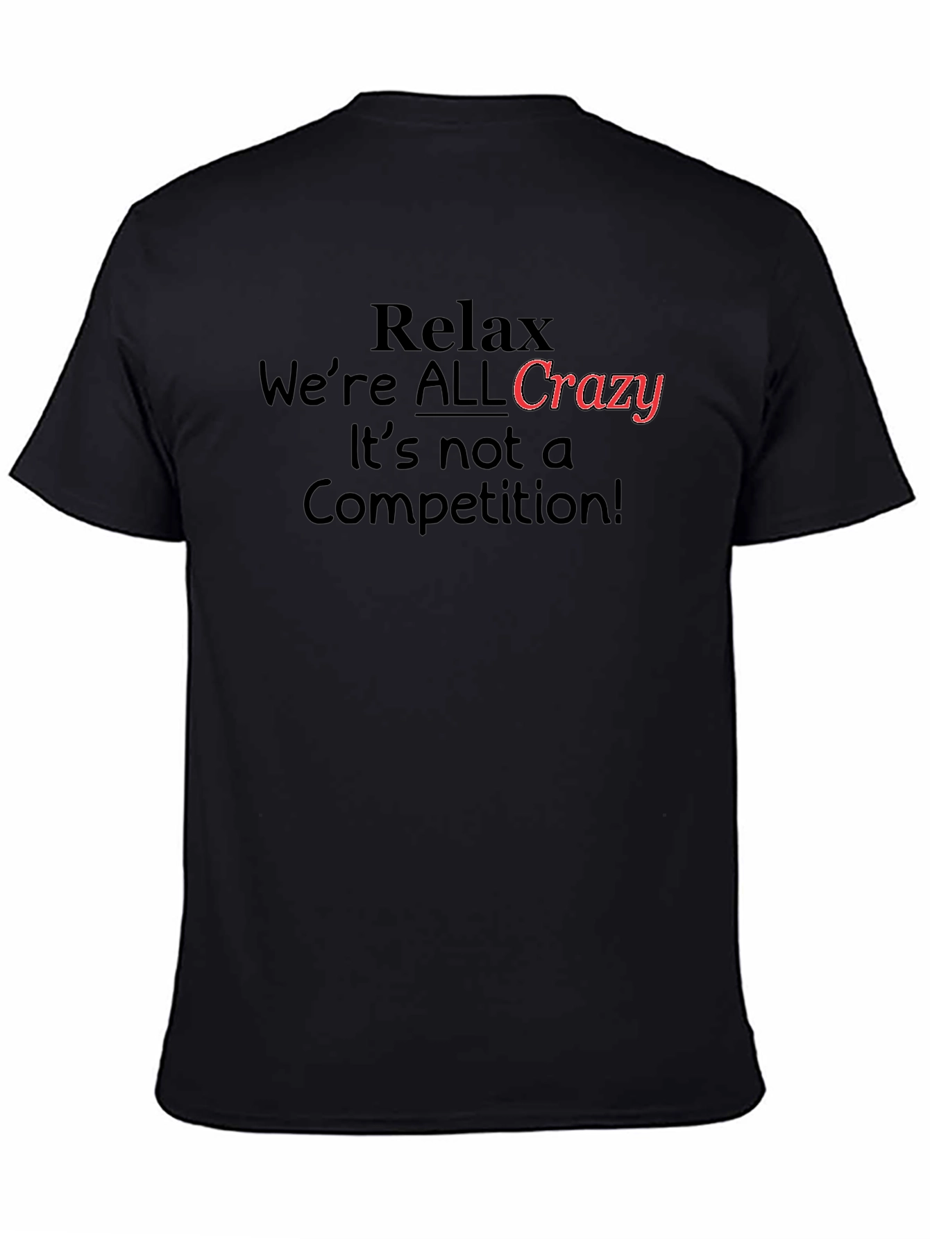 Relax Were All Crazy T-Shirt Funny Slogan Tee