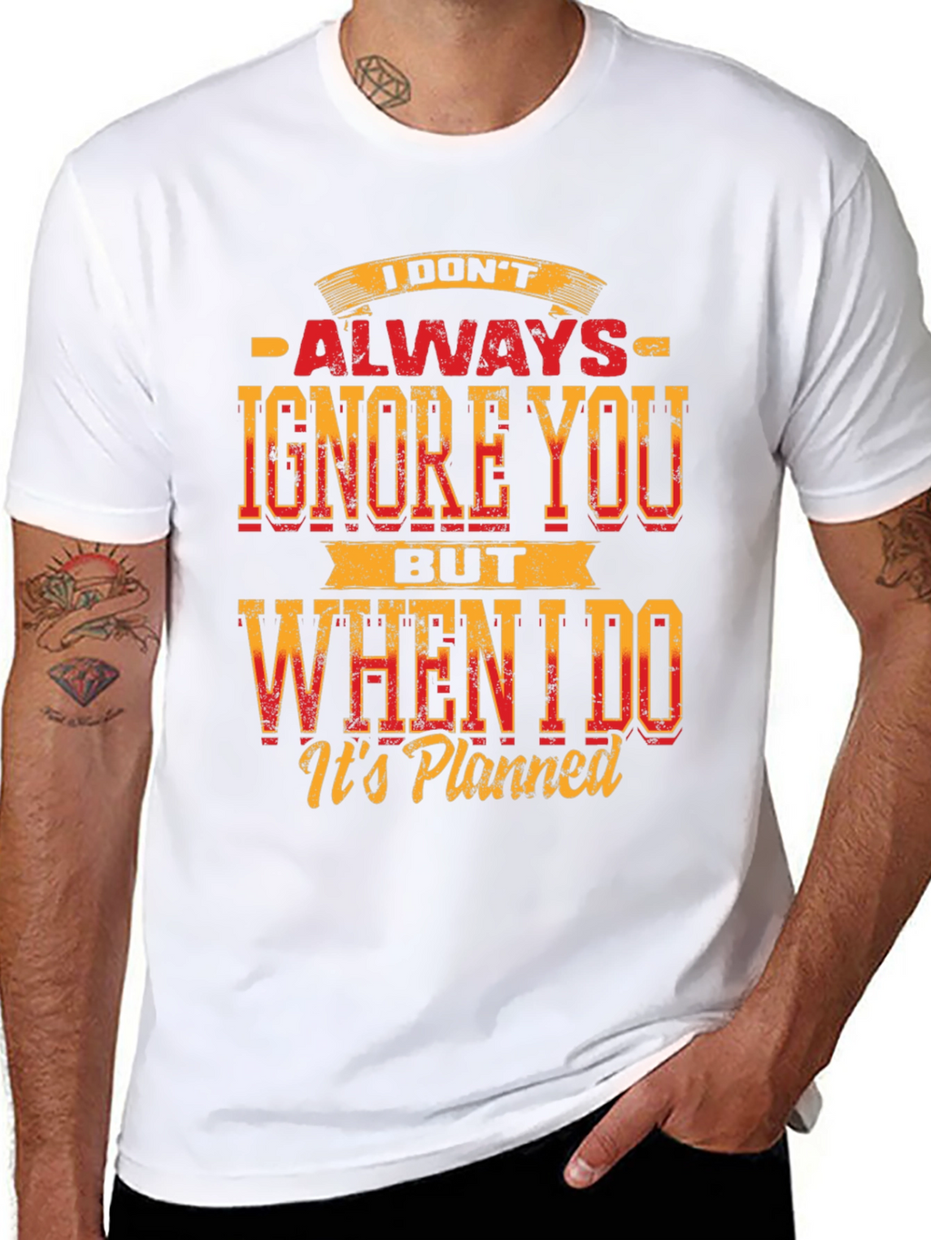 Funny Graphic T-Shirt: I Dont Always Ignore You