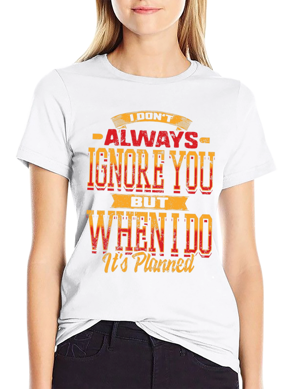 Funny Graphic T-Shirt: I Dont Always Ignore You