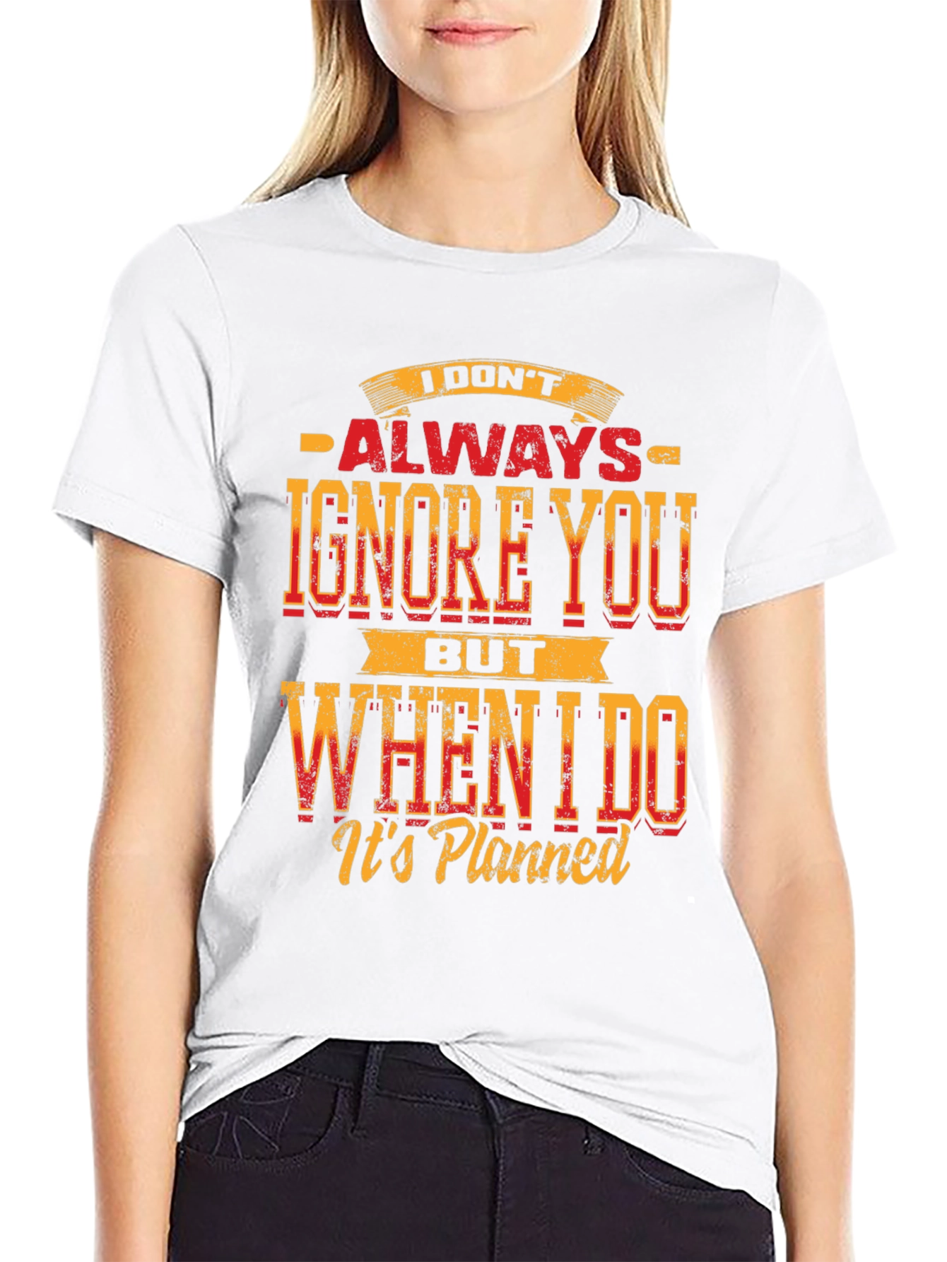 Funny Graphic T-Shirt: I Dont Always Ignore You