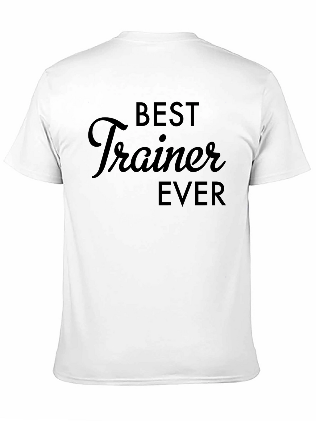 Best Trainer Ever - Black Crew Neck T-Shirt