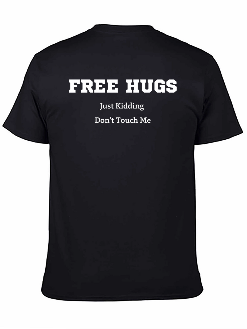 Free Hugs Just Kidding Dont Touch Me Graphic Tee