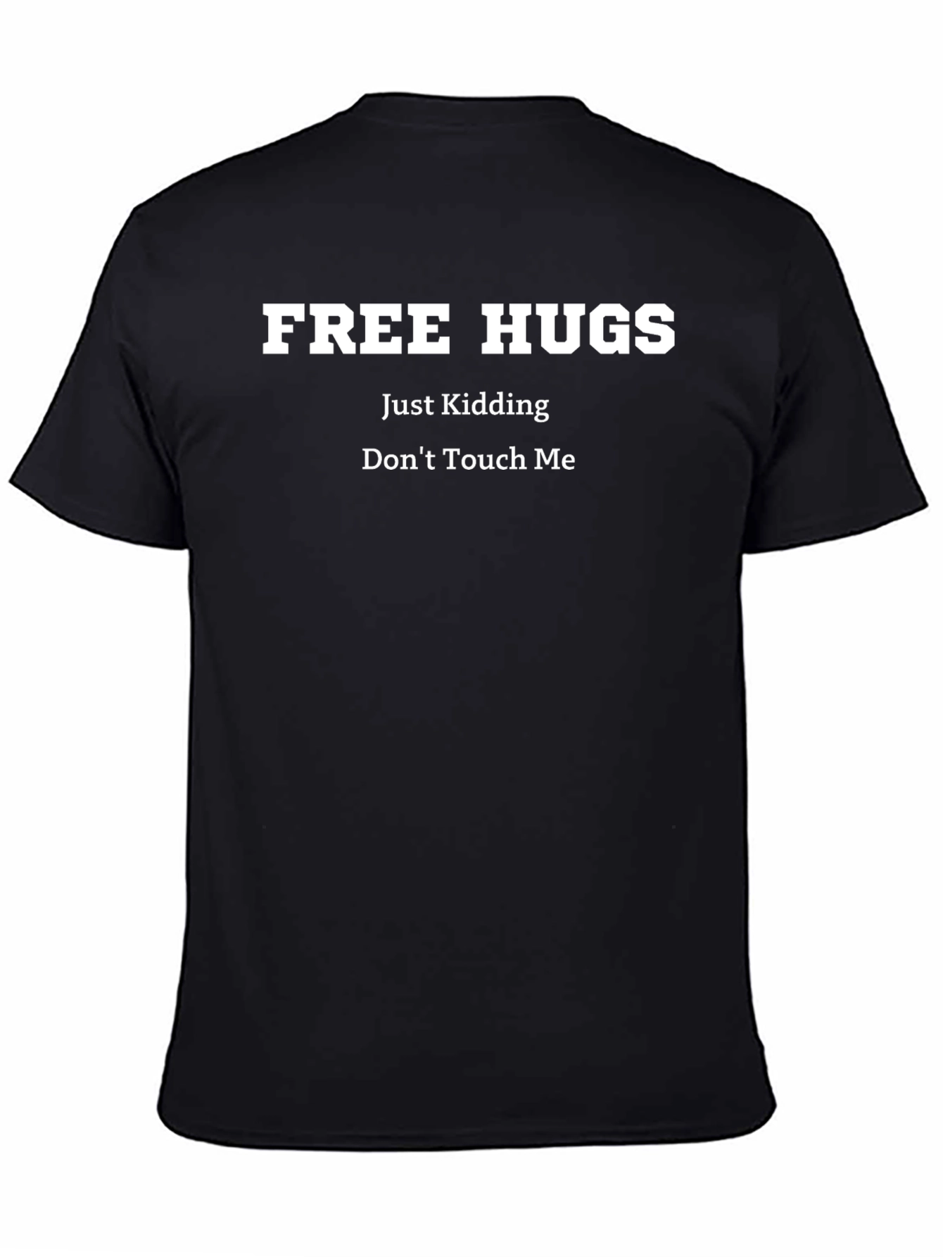 Free Hugs Just Kidding Dont Touch Me Graphic Tee