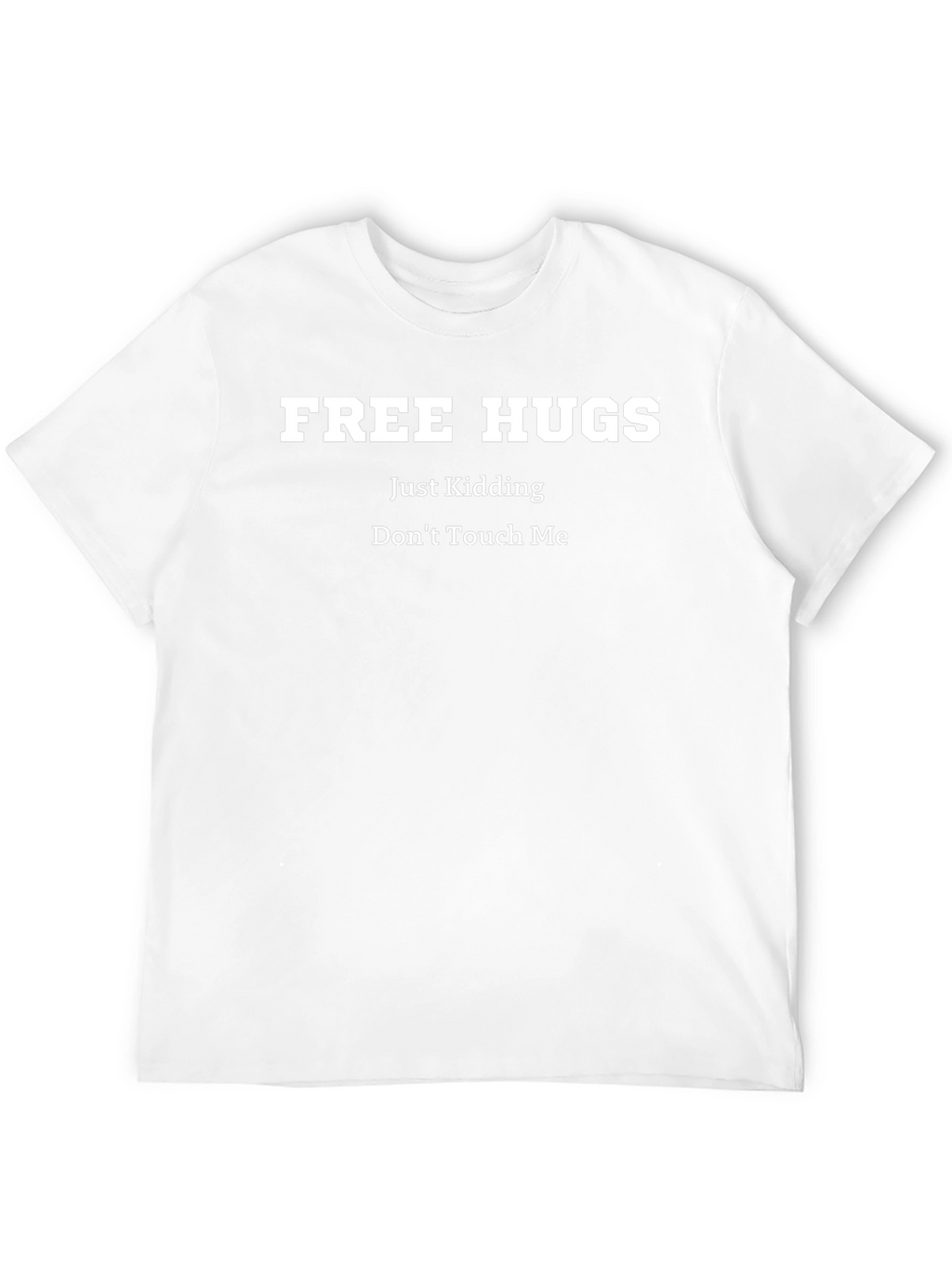 Free Hugs Just Kidding Dont Touch Me Graphic Tee