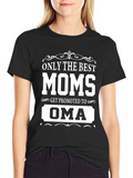 Best Moms Get Promoted to Oma T-Shirt