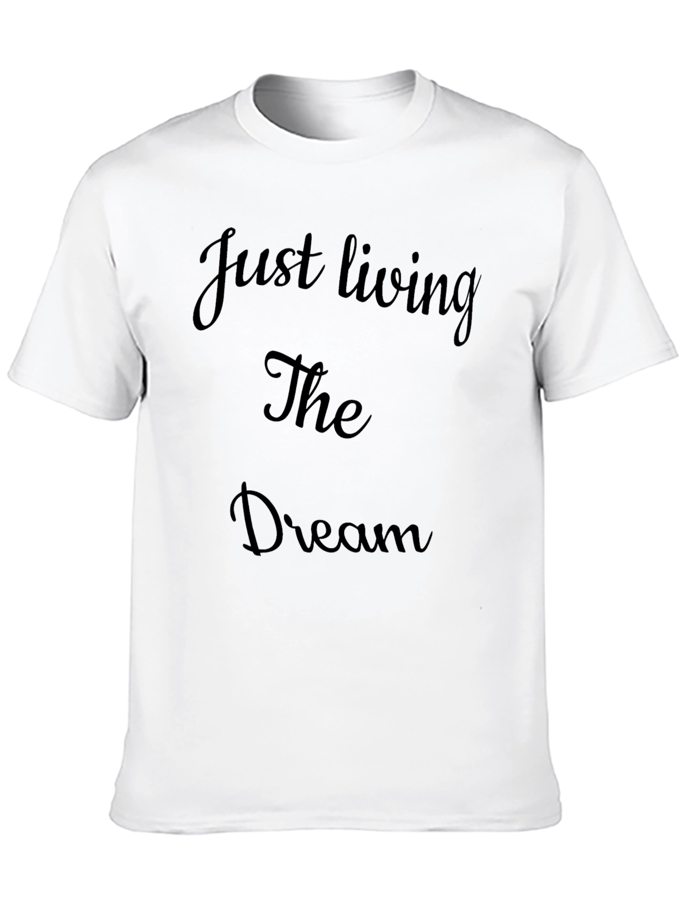 Just Living The Dream T-Shirt Mens Casual Cotton Tee