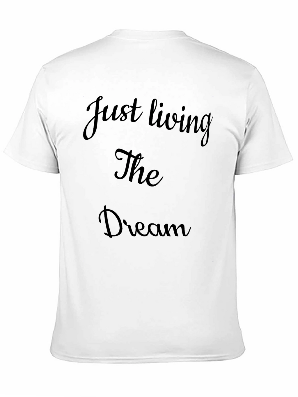 Just Living The Dream T-Shirt Mens Casual Cotton Tee