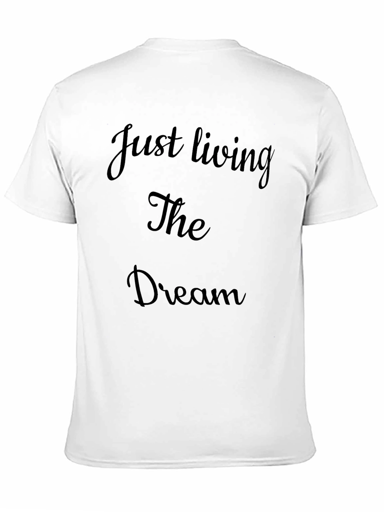 Just Living The Dream T-Shirt Mens Casual Cotton Tee