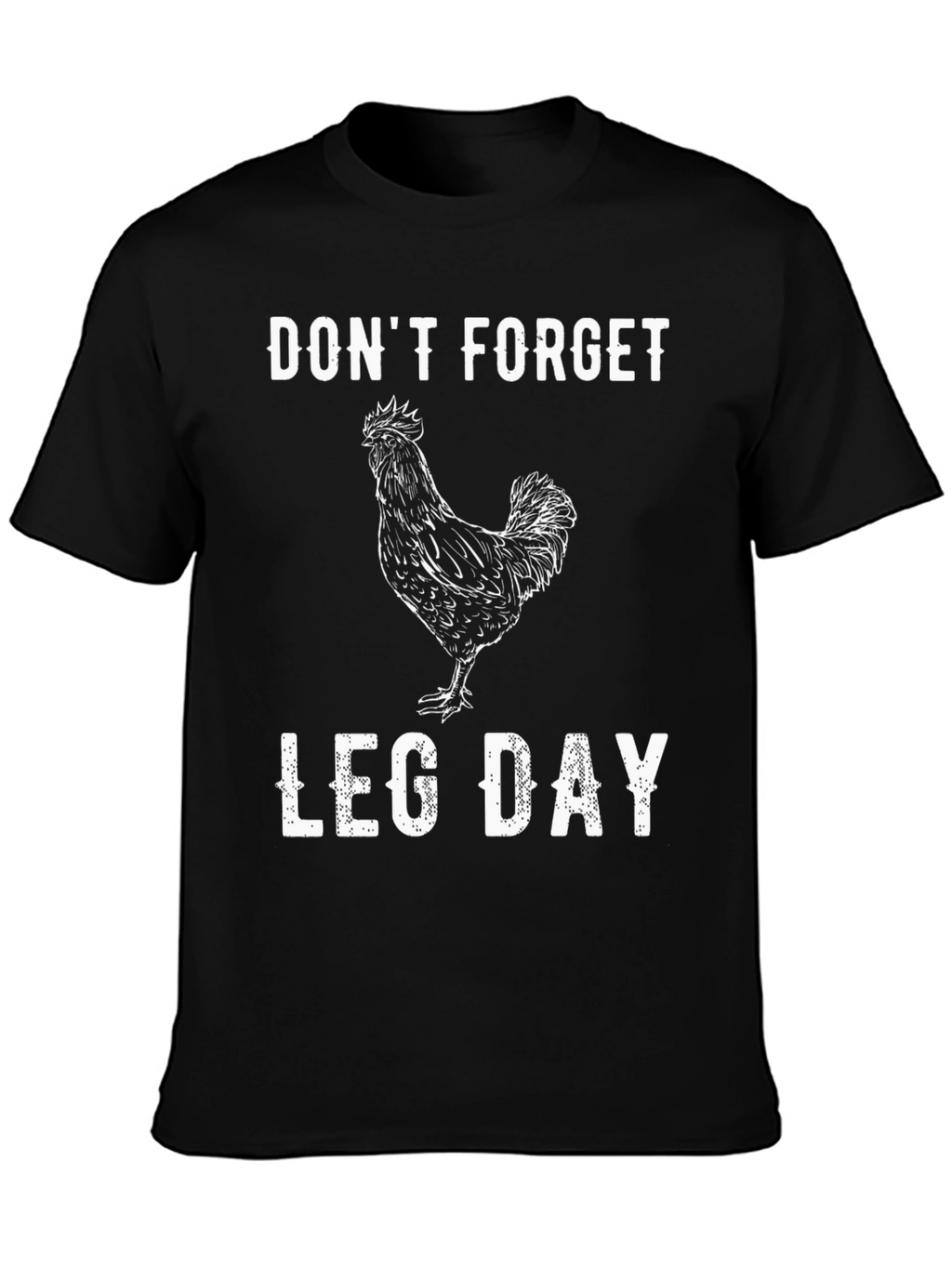 Dont Forget Leg Day Chicken Graphic Tee