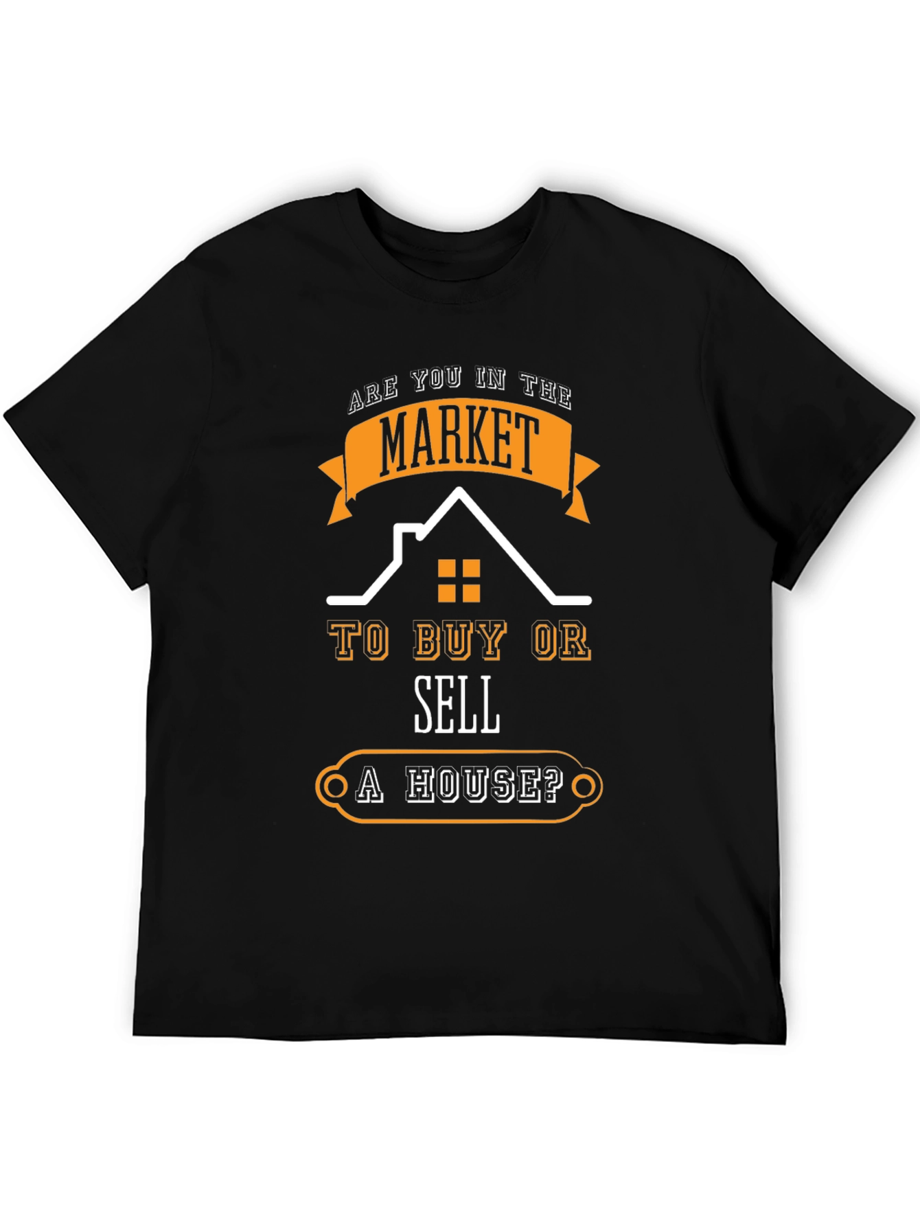Real Estate T-Shirt - Buy or Sell A House?