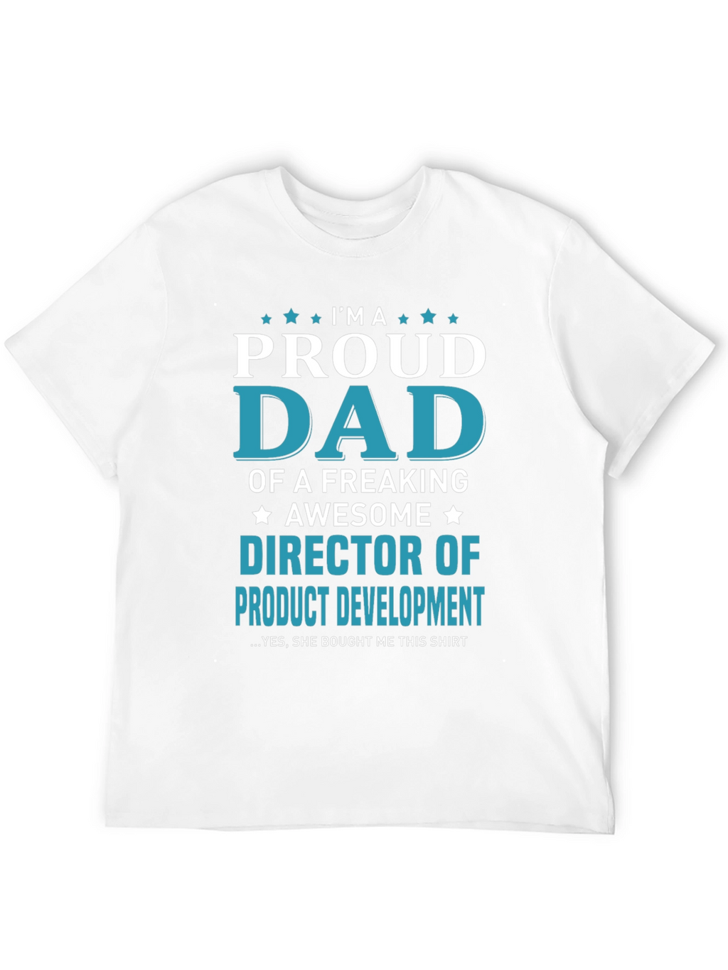Proud Dad Director of Product Development T-Shirt