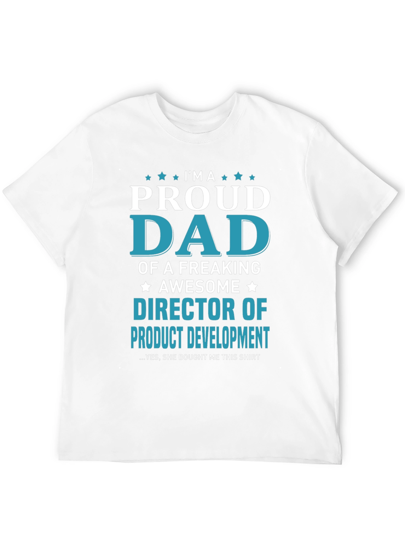 Proud Dad Director of Product Development T-Shirt