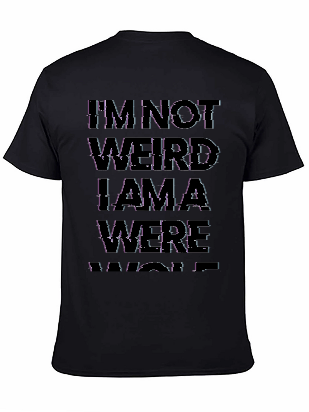Im Not Weird I Am A Werewolf Black T-Shirt