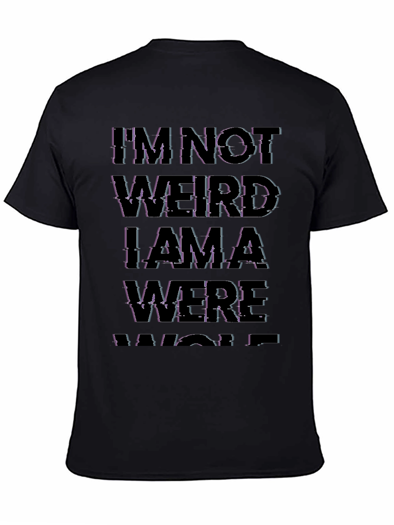 Im Not Weird I Am A Werewolf Black T-Shirt