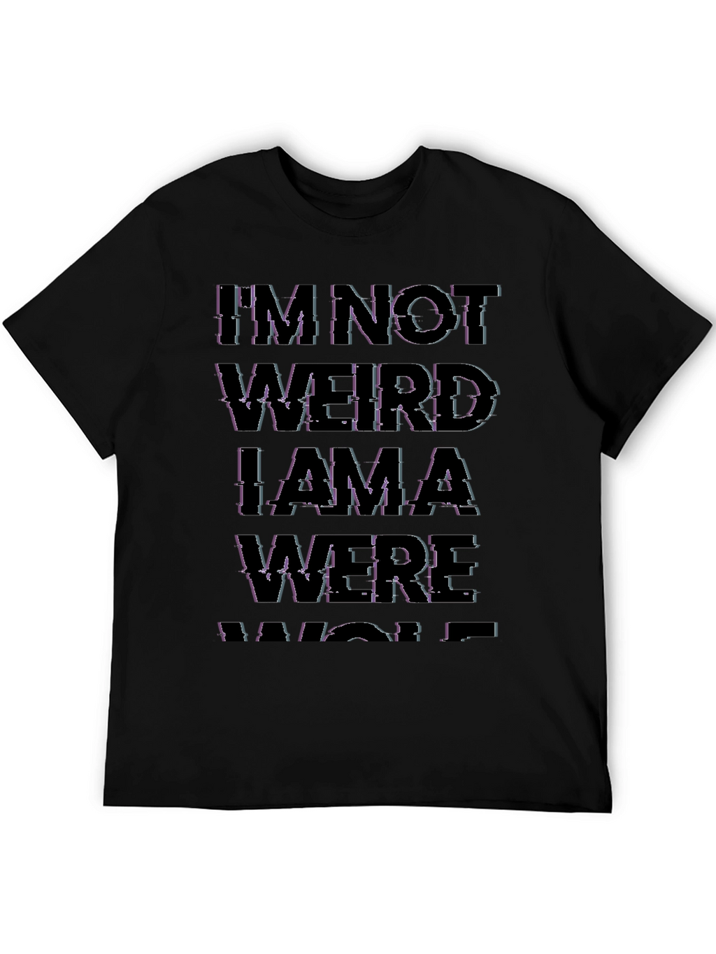 Im Not Weird I Am A Werewolf Black T-Shirt