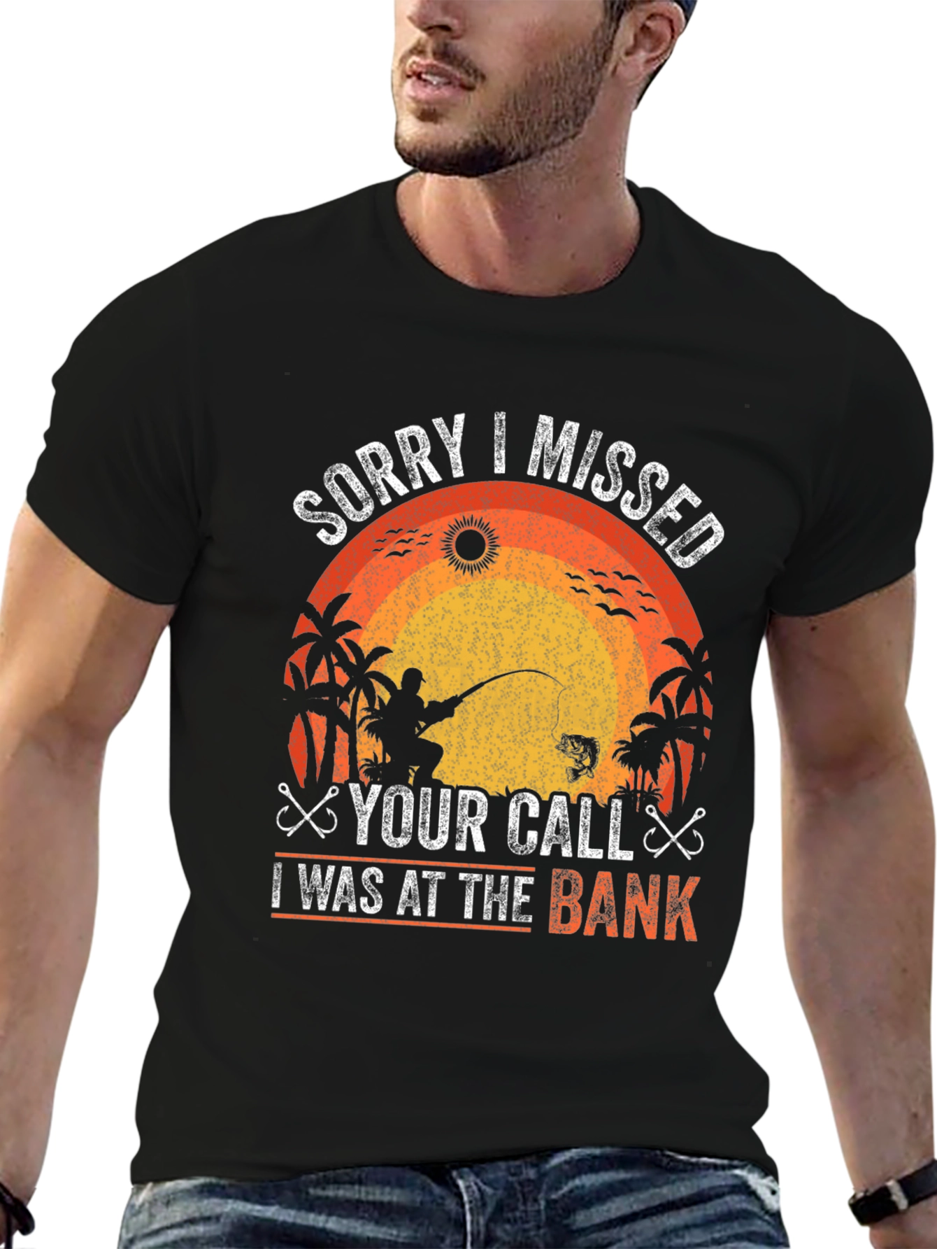 Fishing T-Shirt - Sorry I Missed Your Call At The Bank!
