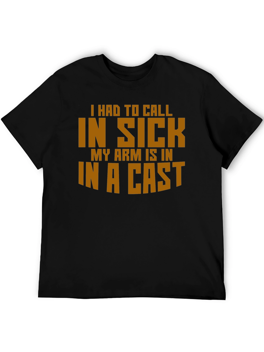 Funny In Sick Arm Cast T-Shirt