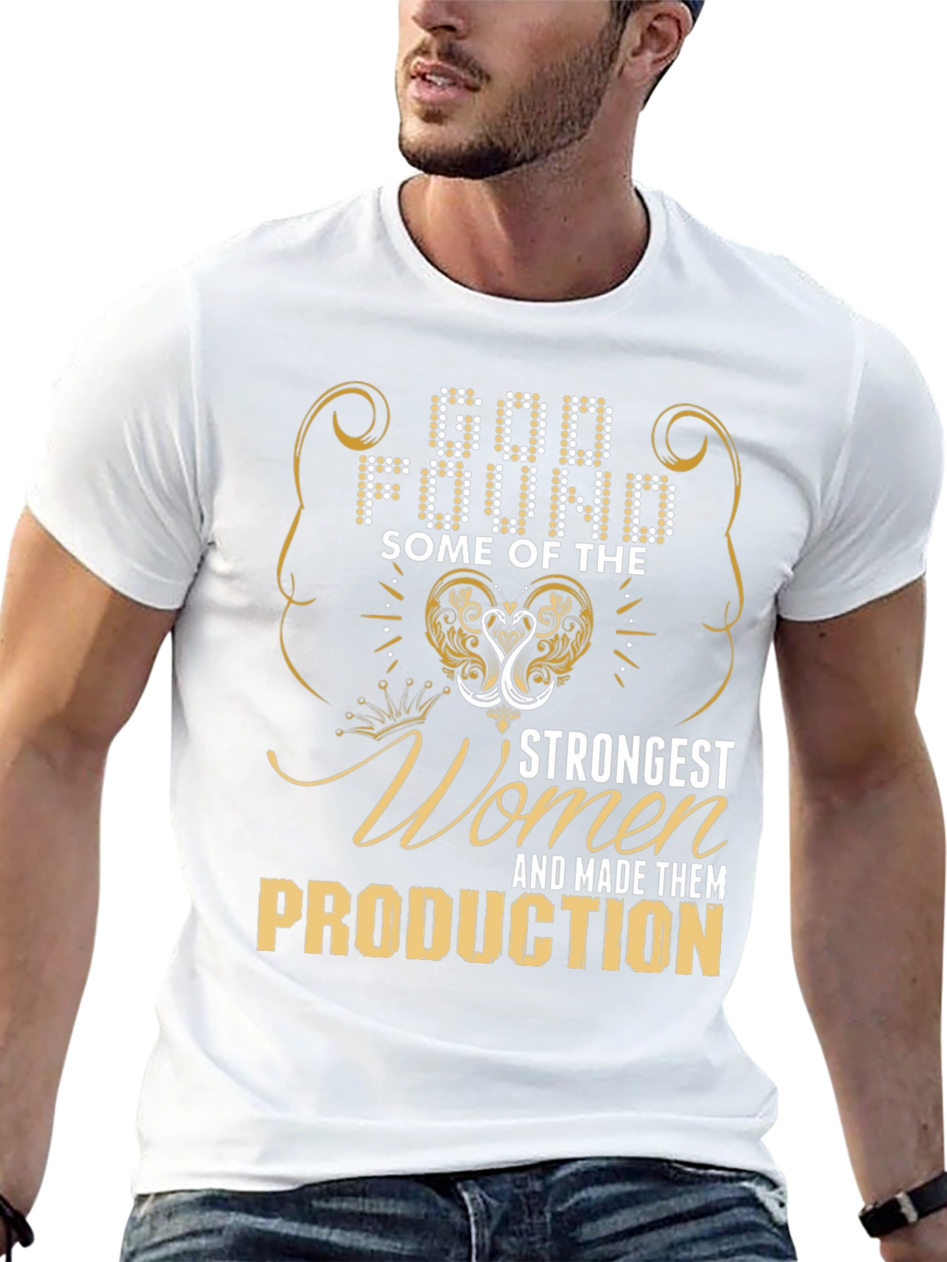 God Found Strongest Women Production T-Shirt