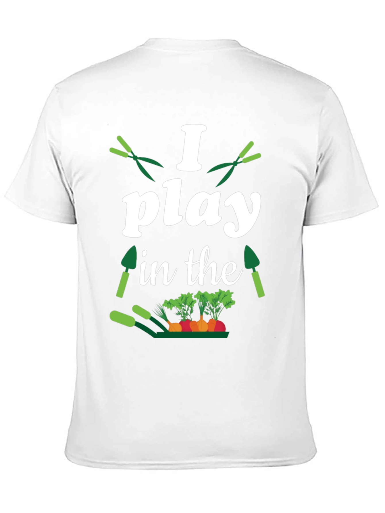 Gardener T-Shirt: I Play in the Dirt