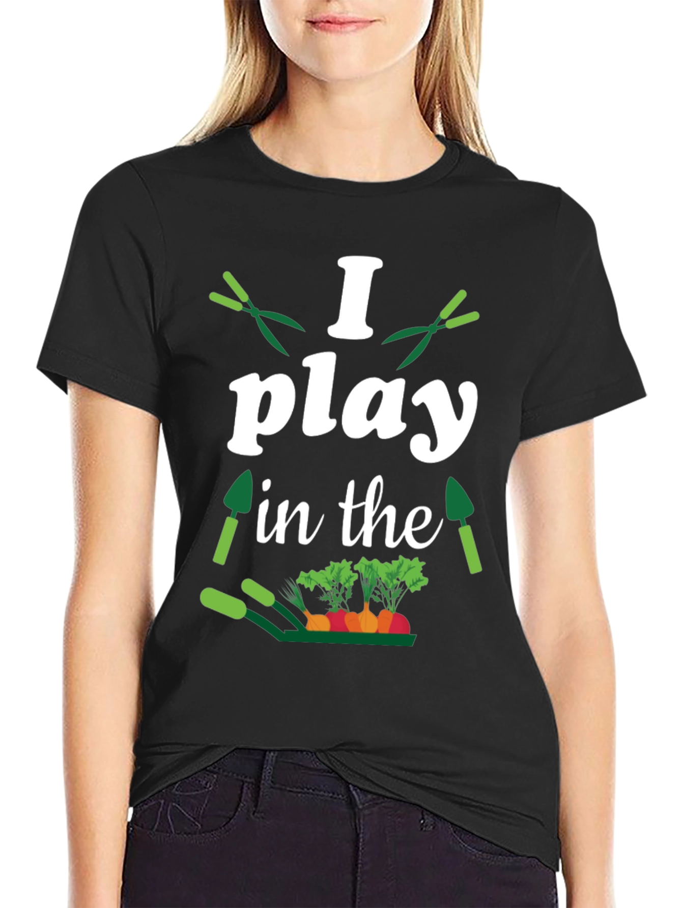 Gardener T-Shirt: I Play in the Dirt