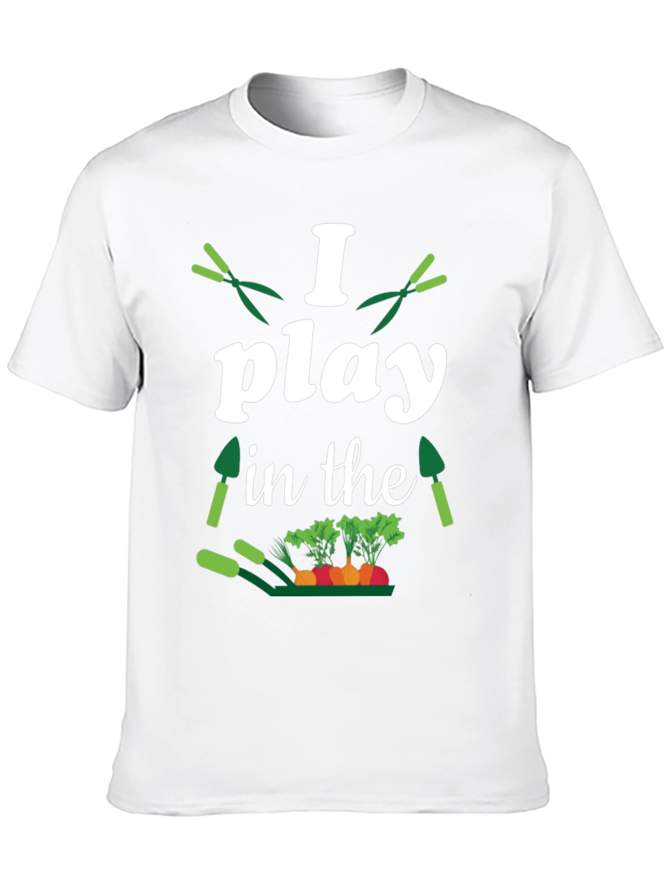 Gardener T-Shirt: I Play in the Dirt