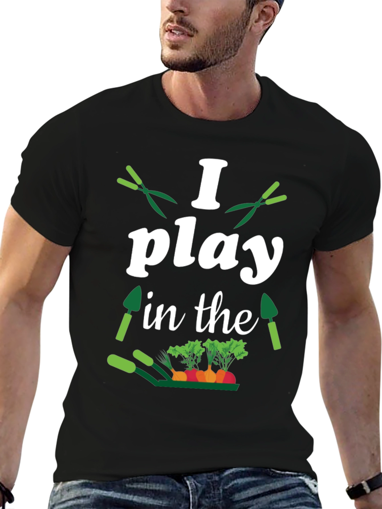 Gardener T-Shirt: I Play in the Dirt