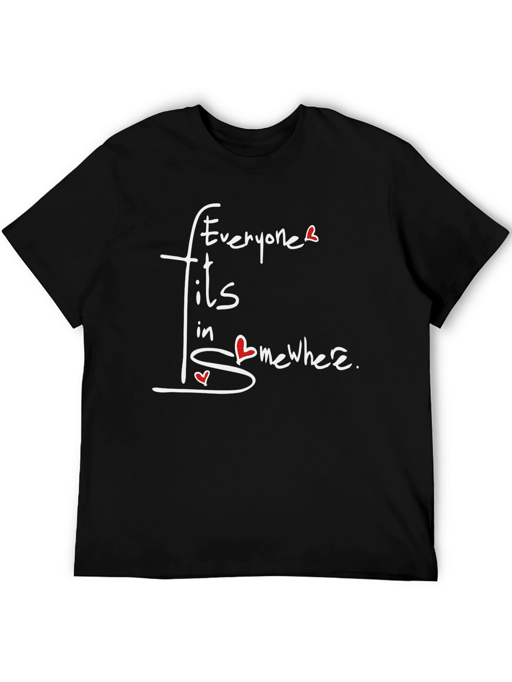 Everyone Fits In Somewhere T-Shirt